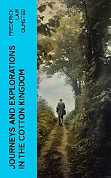 eBook (epub) Journeys and Explorations in the Cotton Kingdom de Frederick Law Olmsted