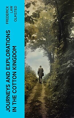 E-Book (epub) Journeys and Explorations in the Cotton Kingdom von Frederick Law Olmsted