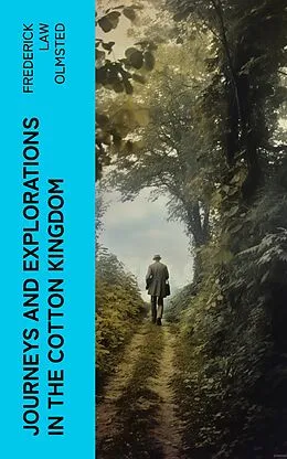 E-Book (epub) Journeys and Explorations in the Cotton Kingdom von Frederick Law Olmsted
