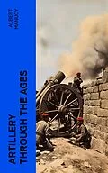 E-Book (epub) Artillery Through the Ages von Albert Manucy