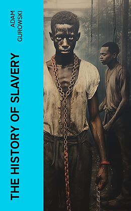 eBook (epub) The History of Slavery de Adam Gurowski