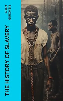 E-Book (epub) The History of Slavery von Adam Gurowski