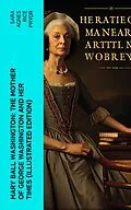 E-Book (epub) Mary Ball Washington: The Mother of George Washington and her Times (Illustrated Edition) von Sara Agnes Rice Pryor