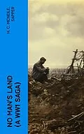 E-Book (epub) NO MAN'S LAND (A WW1 Saga) von H. C. McNeile, Sapper