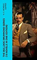 E-Book (epub) The Bulldog Drummond Series (10 Novels in One Edition) von H. C. McNeile, Sapper