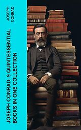 eBook (epub) Joseph Conrad: 9 Quintessential Books in One Collection de Joseph Conrad