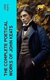 eBook (epub) THE COMPLETE POETICAL WORKS OF JOHN KEATS de John Keats