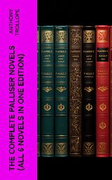 eBook (epub) THE COMPLETE PALLISER NOVELS (All 6 Novels in One Edition) de Anthony Trollope