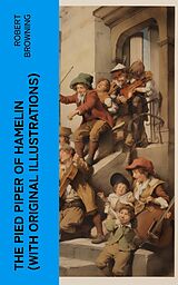 eBook (epub) The Pied Piper of Hamelin (With Original Illustrations) de Robert Browning