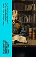 E-Book (epub) Die schönsten Kinderbücher (Illustriert) von Agnes Sapper, Jules Verne, Lewis Carroll