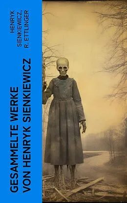 E-Book (epub) Gesammelte Werke von Henryk Sienkiewicz von Henryk Sienkiewicz, R. Ettlinger