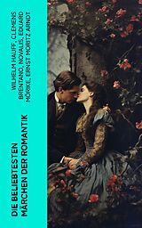 E-Book (epub) Die beliebtesten Märchen der Romantik von Wilhelm Hauff, Clemens Brentano, Novalis