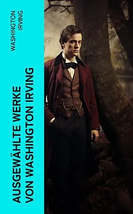 E-Book (epub) Ausgewählte Werke von Washington Irving von Washington Irving