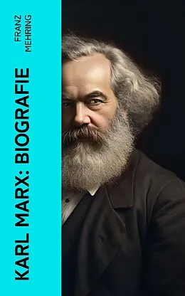 E-Book (epub) Karl Marx: Biografie von Franz Mehring