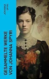 E-Book (epub) Gesammelte Werke von Johanna Spyri von Johanna Spyri