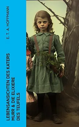E-Book (epub) Lebensansichten des Katers Murr & Die Elixiere des Teufels von E. T. A. Hoffmann