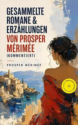 E-Book (epub) Gesammelte Romane & Erzählungen von Prosper Mérimée von Prosper Mérimée