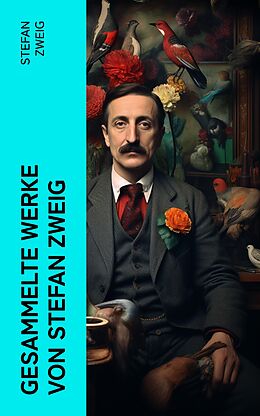 E-Book (epub) Gesammelte Werke von Stefan Zweig von Stefan Zweig