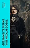 E-Book (epub) Gesammelte Werke von Nikolai Gogol von Nikolai Gogol