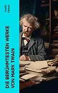 E-Book (epub) Die berühmtesten Werke von Mark Twain von Mark Twain