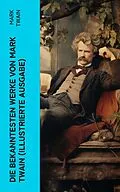 E-Book (epub) Die bekanntesten Werke von Mark Twain (Illustrierte Ausgabe) von Mark Twain