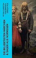 E-Book (epub) Die beliebtesten Märchen &amp; Sagen aus Norwegen von Peter Christen Asbjørnsen, Jørgen Moe