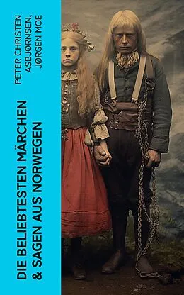E-Book (epub) Die beliebtesten Märchen & Sagen aus Norwegen von Peter Christen Asbjørnsen, Jørgen Moe