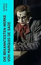 E-Book (epub) Die bekanntesten Werke von Marquis de Sade von Marquis de Sade