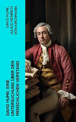 E-Book (epub) David Hume: Eine Untersuchung über den menschlichen Verstand von David Hume, Julius Heinrich von Kirchmann