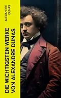 E-Book (epub) Die wichtigsten Werke von Alexandre Dumas von Alexandre Dumas