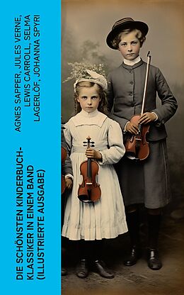 E-Book (epub) Die schönsten Kinderbuch-Klassiker in einem Band (Illustrierte Ausgabe) von Agnes Sapper, Jules Verne, Lewis Carroll