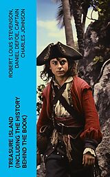 eBook (epub) Treasure Island (Including the History Behind the Book) de Robert Louis Stevenson, Daniel Defoe, Captain Charles Johnson