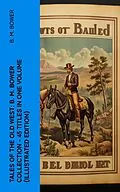 E-Book (epub) Tales of the Old West: B. M. Bower Collection - 45 Titles in One Volume (Illustrated Edition) von B. M. Bower