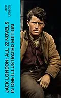 E-Book (epub) Jack London: All 22 Novels in One Illustrated Edition von Jack London