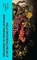 E-Book (epub) Gesammelte Kriminalromane & Detektivgeschichten von Louis Weinert-Wilton