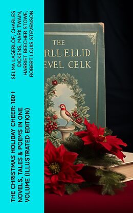 eBook (epub) The Christmas Holiday Cheer: 180+ Novels, Tales &amp; Poems in One Volume (Illustrated Edition) de Selma Lagerlöf, Charles Dickens, Mark Twain