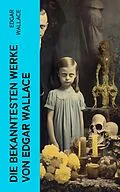 E-Book (epub) Die bekanntesten Werke von Edgar Wallace von Edgar Wallace