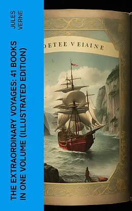 E-Book (epub) The Extraordinary Voyages: 41 Books in One Volume (Illustrated Edition) von Jules Verne