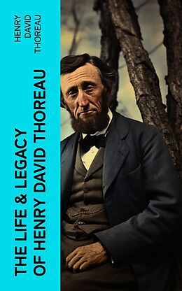 eBook (epub) The Life &amp; Legacy of Henry David Thoreau de Henry David Thoreau