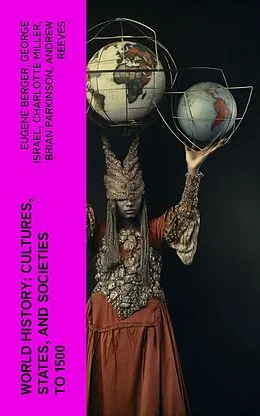 E-Book (epub) World History: Cultures, States, and Societies to 1500 von Eugene Berger, George Israel, Charlotte Miller