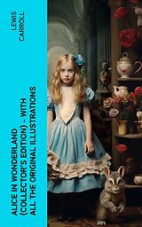 eBook (epub) Alice in Wonderland (Collector's Edition) - With All the Original Illustrations de Lewis Carroll