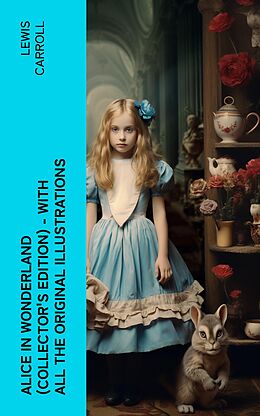 eBook (epub) Alice in Wonderland (Collector's Edition) - With All the Original Illustrations de Lewis Carroll