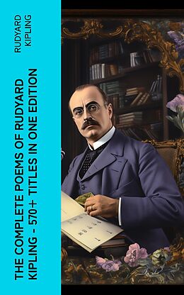 eBook (epub) The Complete Poems of Rudyard Kipling - 570+ Titles in One Edition de Rudyard Kipling