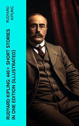 eBook (epub) Rudyard Kipling: 440+ Short Stories in One Edition (Illustrated) de Rudyard Kipling