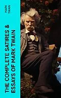 E-Book (epub) The Complete Satires &amp; Essays of Mark Twain von Mark Twain