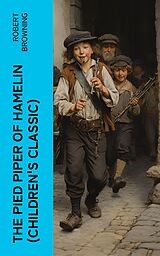eBook (epub) The Pied Piper of Hamelin (Children's Classic) de Robert Browning