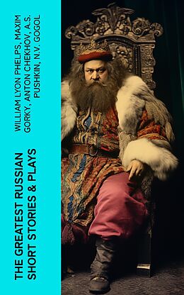 eBook (epub) The Greatest Russian Short Stories &amp; Plays de William Lyon Phelps, Maxim Gorky, Anton Chekhov