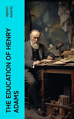 eBook (epub) THE EDUCATION OF HENRY ADAMS de Henry Adams