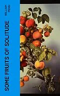 E-Book (epub) Some Fruits of Solitude von William Penn
