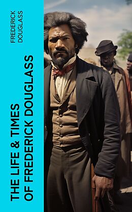 eBook (epub) The Life &amp; Times of Frederick Douglass de Frederick Douglass